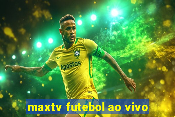 maxtv futebol ao vivo