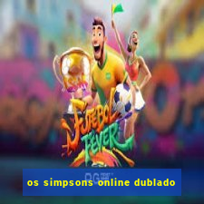 os simpsons online dublado