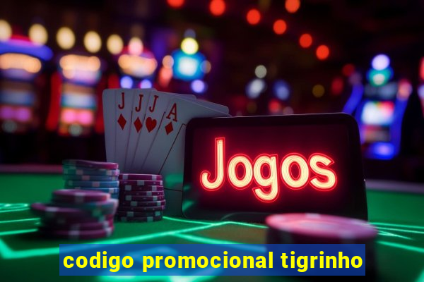 codigo promocional tigrinho