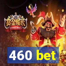 460 bet