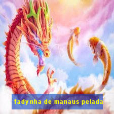 fadynha de manaus pelada