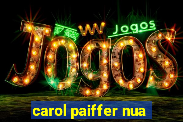 carol paiffer nua