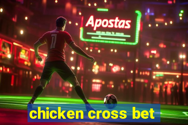 chicken cross bet