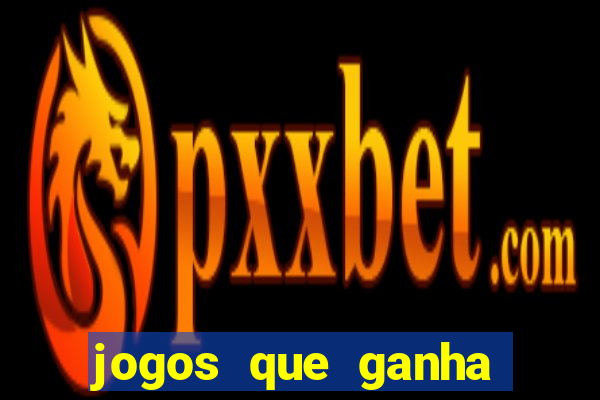 jogos que ganha dinheiro de verdade sem deposito