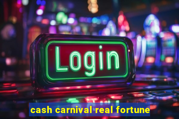 cash carnival real fortune