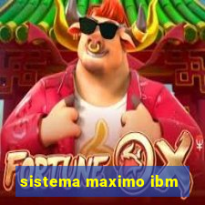 sistema maximo ibm