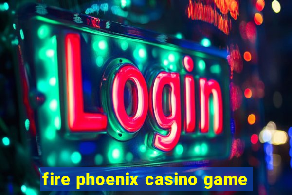 fire phoenix casino game