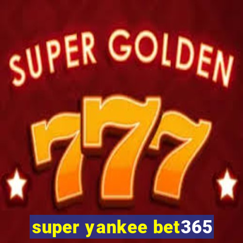 super yankee bet365