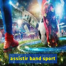 assistir band sport