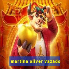 martina oliver vazado