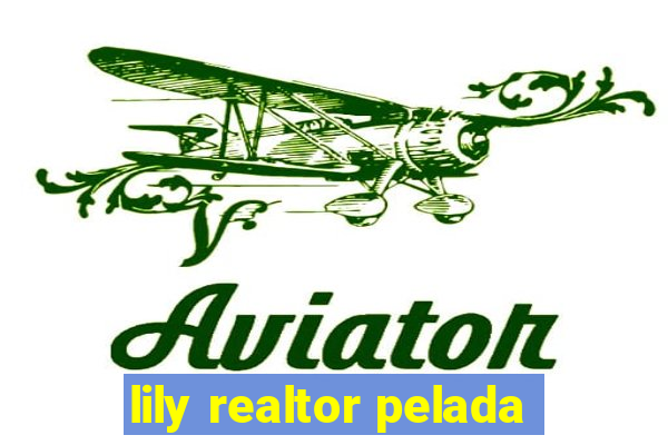 lily realtor pelada