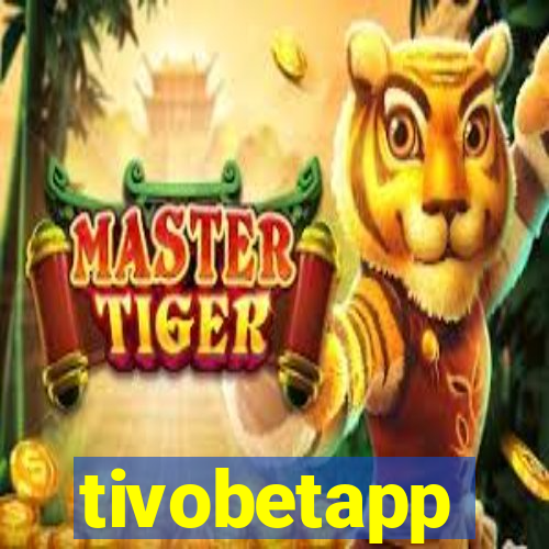 tivobetapp