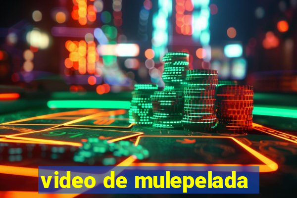 video de mulepelada