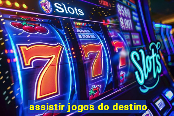 assistir jogos do destino