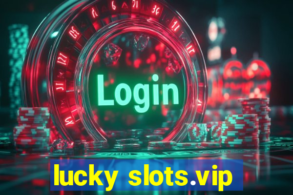 lucky slots.vip