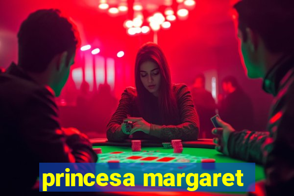 princesa margaret