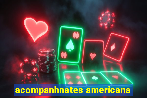 acompanhnates americana