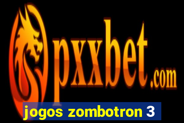 jogos zombotron 3