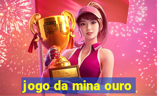 jogo da mina ouro