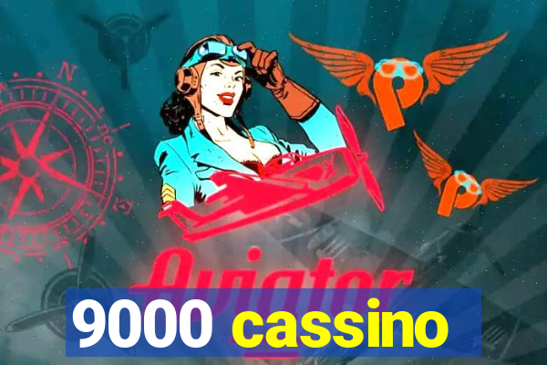 9000 cassino