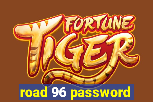 road 96 password