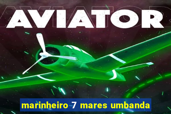 marinheiro 7 mares umbanda