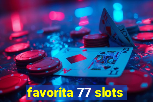 favorita 77 slots