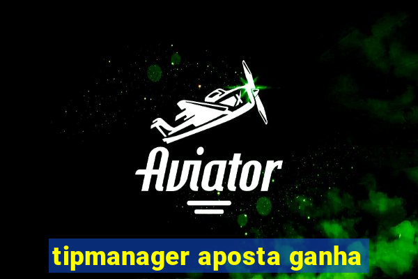 tipmanager aposta ganha