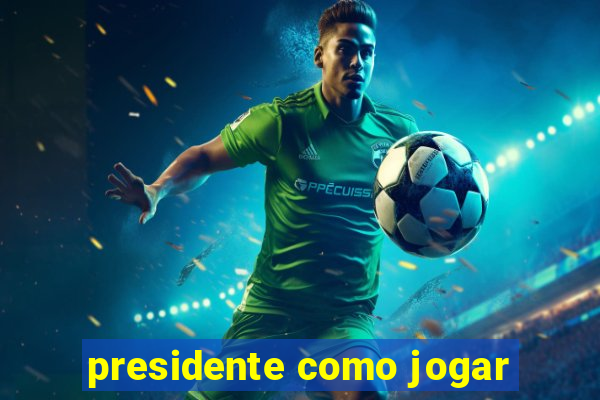 presidente como jogar