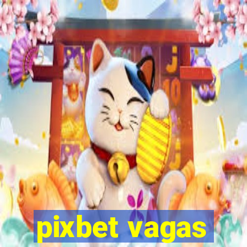 pixbet vagas