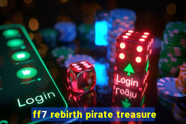 ff7 rebirth pirate treasure