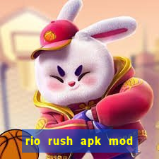 rio rush apk mod dinheiro infinito