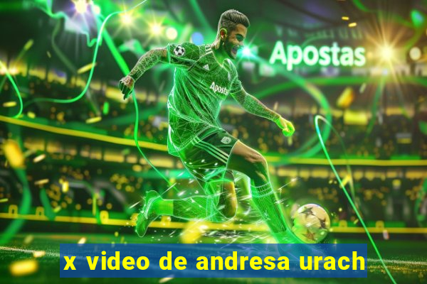 x video de andresa urach