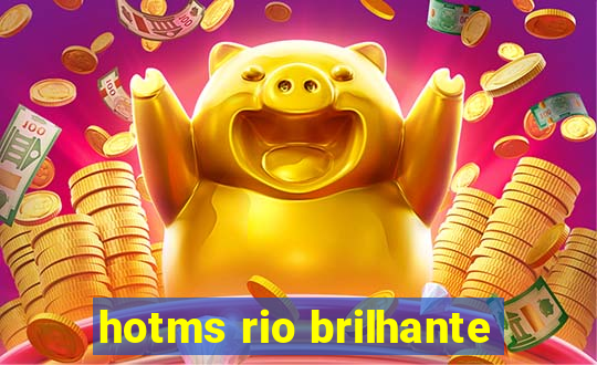 hotms rio brilhante