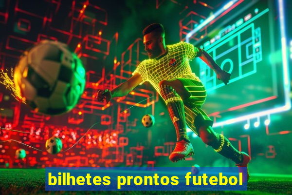 bilhetes prontos futebol