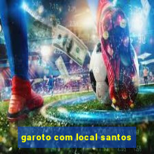 garoto com local santos