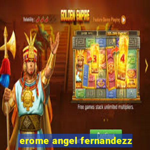 erome angel fernandezz