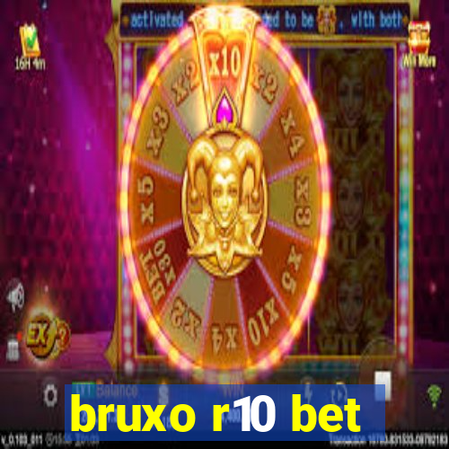 bruxo r10 bet