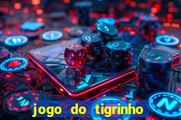 jogo do tigrinho bonus sem deposito