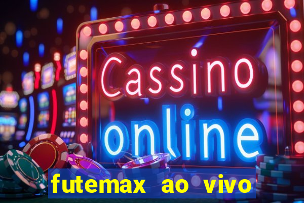 futemax ao vivo futebol ao vivo hoje