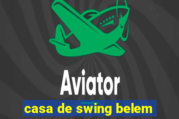 casa de swing belem