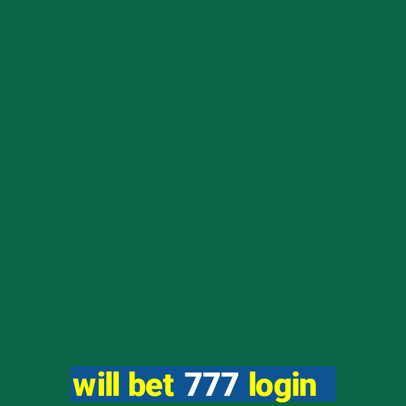 will bet 777 login