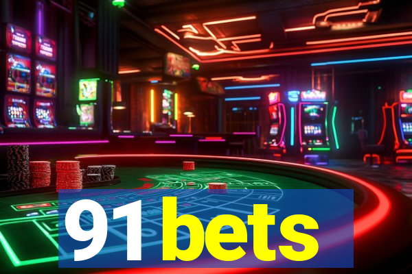 91 bets