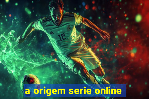 a origem serie online