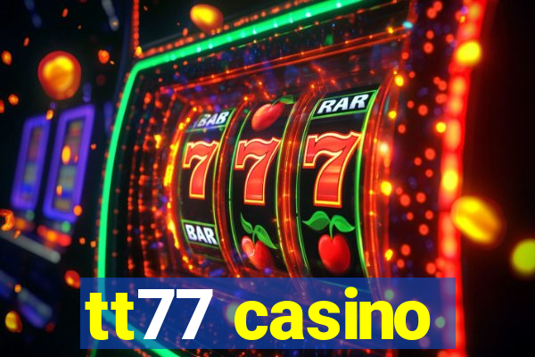 tt77 casino