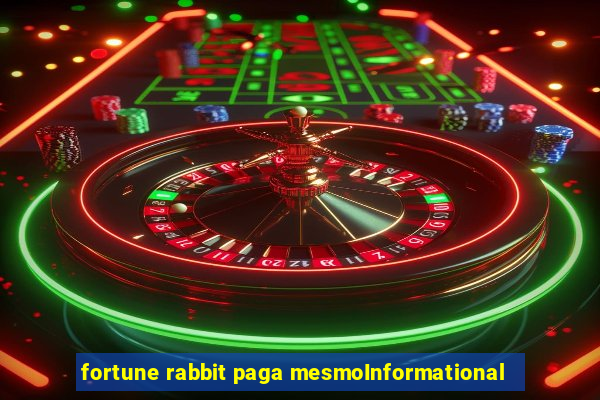 fortune rabbit paga mesmoInformational