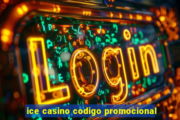 ice casino codigo promocional