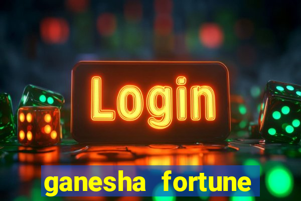 ganesha fortune minutos pagantes