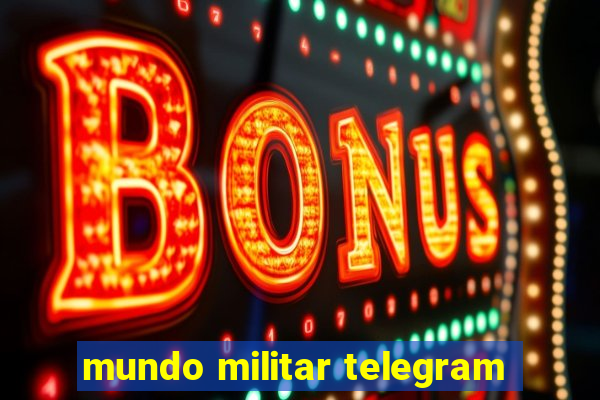 mundo militar telegram