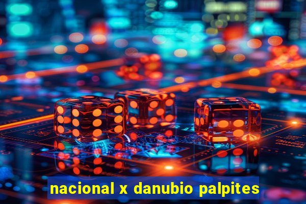 nacional x danubio palpites